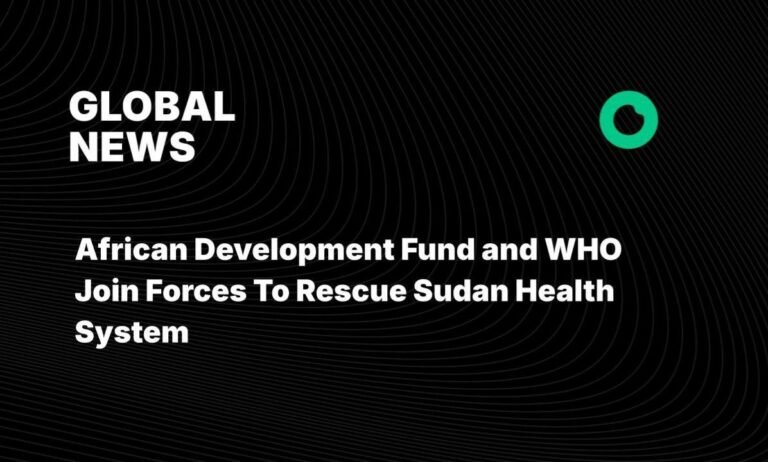 African Development Fund and WHO collaborate to save Sudan’s health system